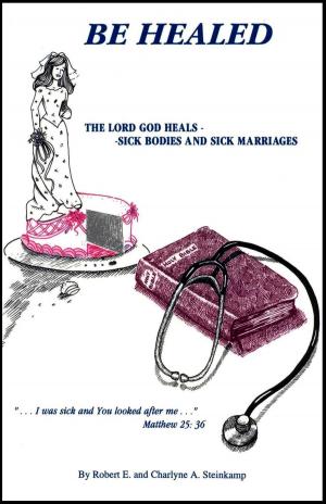 Cover of the book Be Healed by Bob Steinkamp
