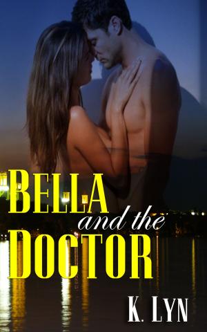 Cover of the book Bella and the Doctor by K. Lyn