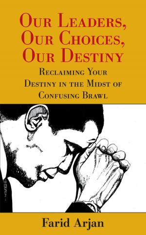 Cover of the book Our Leaders, Our Choices, Our Destiny by Michael Alan Kuhn