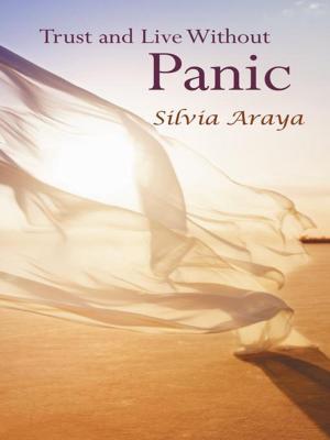Cover of the book Trust and Live Without Panic by Irene Cabay