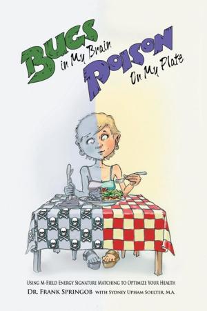 Cover of the book Bugs in My Brain, Poison on My Plate by Alina R. Haitz