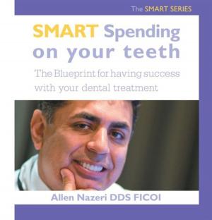 Cover of the book Smart Spending on Your Teeth- the Smart Series by Dane Whitecloud