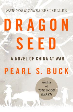 Cover of the book Dragon Seed: The Story of China at War by Loren Smith