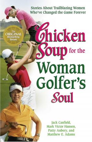 Cover of the book Chicken Soup for the Woman Golfer's Soul by Jack Canfield, Mark Victor Hansen, Kent Healy