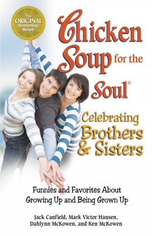 Cover of the book Chicken Soup for the Soul Celebrating Brothers and Sisters by Jack Canfield, Mark Victor Hansen, Amy Newmark