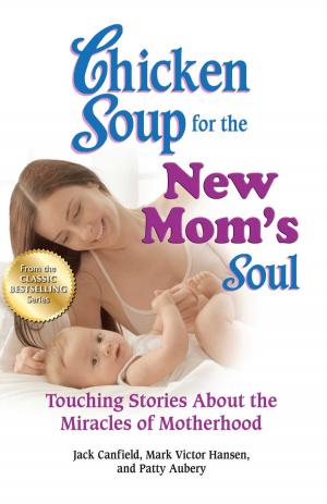 Cover of the book Chicken Soup for the New Mom's Soul by Jack Canfield, Mark Victor Hansen, Amy Newmark