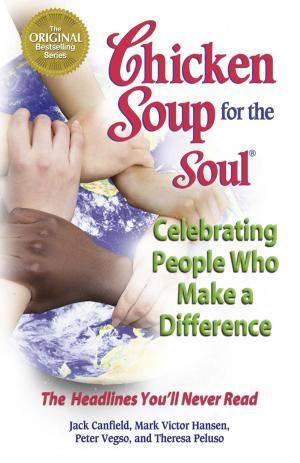 Cover of the book Chicken Soup for the Soul Celebrating People Who Make a Difference by Jack Canfield, Mark Victor Hansen, Randy Rudder