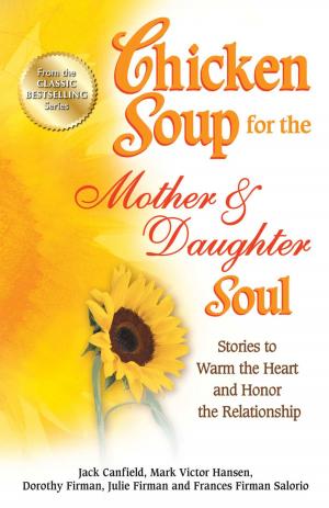 Cover of the book Chicken Soup for the Mother & Daughter Soul by Dr. Jeff Brown
