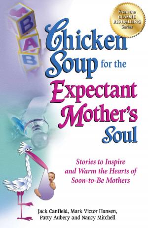 Cover of the book Chicken Soup for the Expectant Mother's Soul by Jack Canfield, Mark Victor Hansen, Amy Newmark