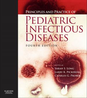 Cover of Principles and Practice of Pediatric Infectious Diseases E-Book
