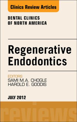 Cover of the book Regenerative Endodontics, An Issue of Dental Clinics - E-Book by Nathan Efron, BScOptom PhD (Melbourne), DSc (Manchester), FAAO (Dip CCLRT), FIACLE, FCCLSA, FBCLA, FACO