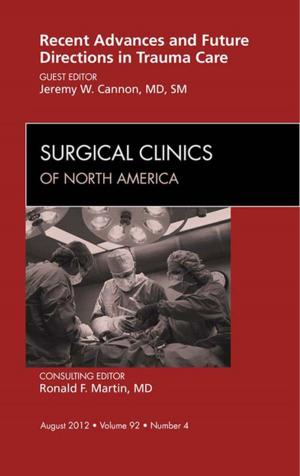 bigCover of the book Recent Advances and Future Directions in Trauma Care, An Issue of Surgical Clinics - E-Book by 