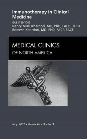 Cover of the book Immunotherapy in Clinical Medicine, An Issue of Medical Clinics - E-Book by Ian R. Tizard, PhD, BSc, BVMS