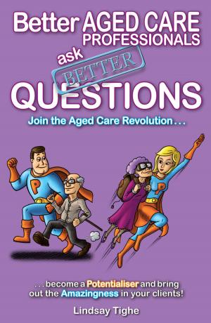 Book cover of Better Aged Care Professionals Ask Better Questions