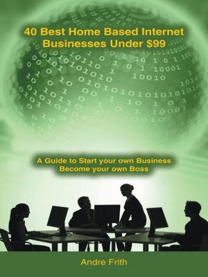 Cover of the book 40 Best Home Based Internet Businesses Under $99 by F. Thomas Jones