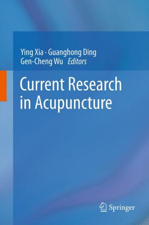Cover of the book Current Research in Acupuncture by Zhong-Rong Zhou, Hai-Yang Yu, Jing Zheng, Lin-Mao Qian, Yu Yan