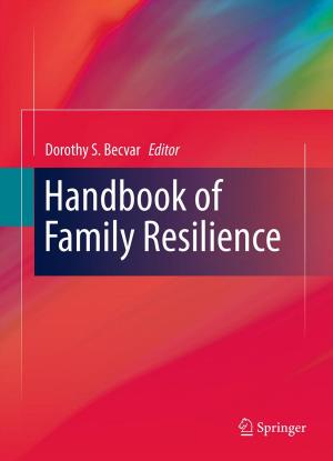 Cover of the book Handbook of Family Resilience by Lawrence L. Weed, L.M. Abbey, K.A. Bartholomew, C.S. Burger, H.D. Cross, R.Y. Hertzberg, P.D. Nelson, R.G. Rockefeller, S.C. Schimpff, C.C. Weed, Lawrence Weed, W.K. Yee