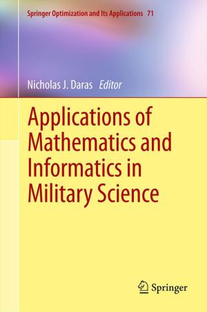 Cover of the book Applications of Mathematics and Informatics in Military Science by Bradley J. Harlan, A. Carpentier, Albert Starr, Fredric M. Harwin