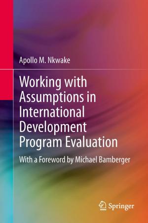 Cover of the book Working with Assumptions in International Development Program Evaluation by Sameer Khandekar, Krishnamurthy Muralidhar