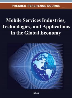 Cover of the book Mobile Services Industries, Technologies, and Applications in the Global Economy by 