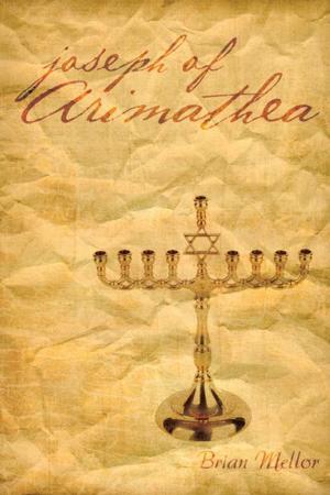 Cover of the book Joseph of Arimathea by John Robert Crawford Jr.