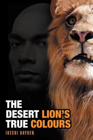 Cover of the book The Desert Lion’S True Colours by Essie Crockom Roberts