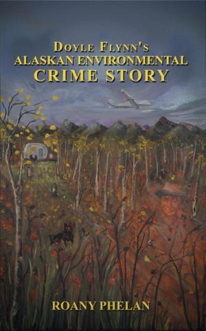 Cover of the book Doyle Flynn's Alaskan Environmental Crime Story by Pensacola Helene
