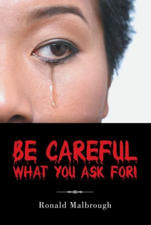 Cover of the book Be Careful What You Ask For! by D. C. Chambers