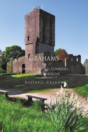 Cover of the book Grahams of Rowan & Iredell Counties, North Carolina by Rev. Dr. Aneb Jah Rasta Sensas-Utcha Nefer I Ph.D.