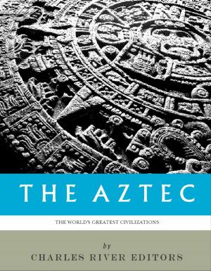 Cover of the book The Worlds Greatest Civilizations: The History and Culture of the Aztec by George Bernard Shaw