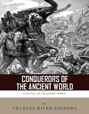 Cover of the book Conquerors of the Ancient World: The Lives and Legacies of Alexander the Great and Julius Caesar by Charles River Editors