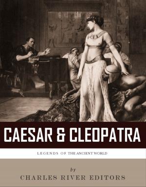 Cover of the book Caesar & Cleopatra: History's Most Powerful Couple by Charles River Editors