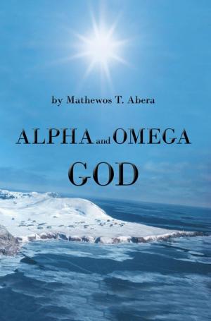 Cover of the book Alpha and Omega God by Loudell Insley