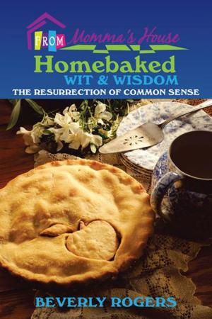 Cover of the book Homebaked Wit and Wisdom from Momma’S House by George E. Saurman