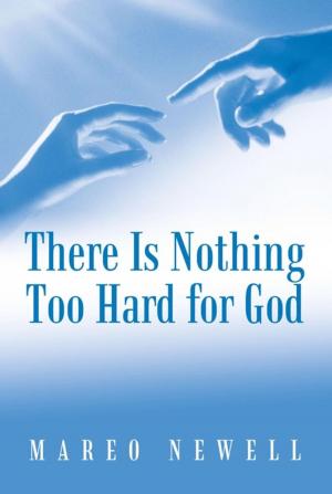 Cover of the book There Is Nothing Too Hard for God by Robert B. Kieding