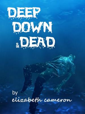 Book cover of Deep, Down & Dead