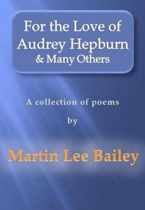 Book cover of For the Love of Audrey Hepburn & Many Others: a collection of poems
