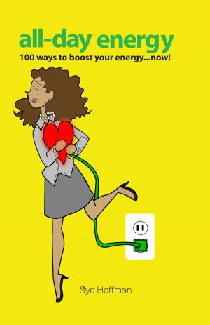Cover of the book All-Day Energy: 100 ways to boost your energy … now! by Sanford Bennet