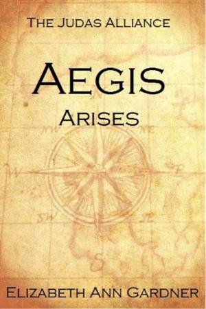 Cover of the book The Judas Alliance: Aegis Arises by Kay Kenyon