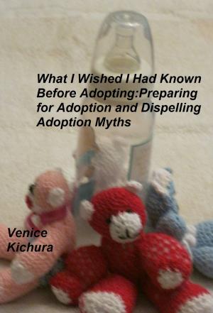 Book cover of What I Wish I Had Known Before Adopting: Preparing for Adoption and Dispelling Adoption Myths