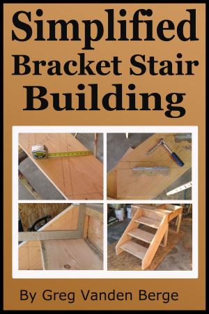 Cover of the book Simplified Bracket Stair Building by Greg Vanden Berge