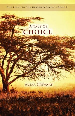 Cover of the book A Tale Of Choice by Ravikumar Patel