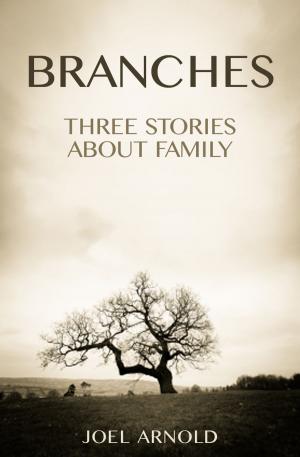 Cover of the book Branches: Three Stories About Family by J. A. Arnold