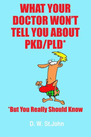 Book cover of What Your Doctor Won’t Tell You About Polycystic Kidney Disease (PKD)—But You Really Should Know