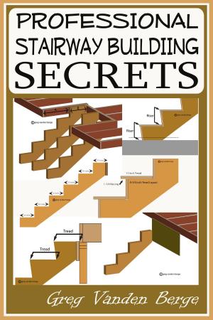 Cover of the book Professional Stairway Building Secrets by HomeMentors