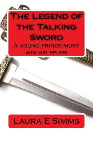 Cover of the book The Legend of the Talking Sword by Laura E Simms