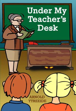 Cover of the book Under My Teacher's Desk by Nathan Robert Large