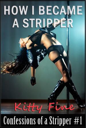 Cover of How I Became a Stripper (Confessions of a Stripper #1 - Stripper Sex Lap Dance Erotic Sex Story)