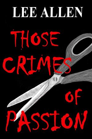Cover of the book Those Crimes of Passion by Lora Moore