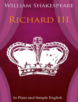 Cover of Richard III In Plain and Simple English (A Modern Translation and the Original Version)